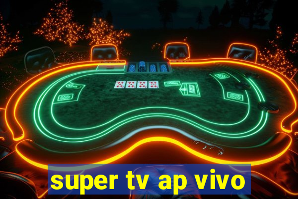 super tv ap vivo